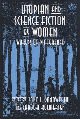 Utopian and Science Fiction by Women: Worlds of Difference (Utopianism and Communitarianism)