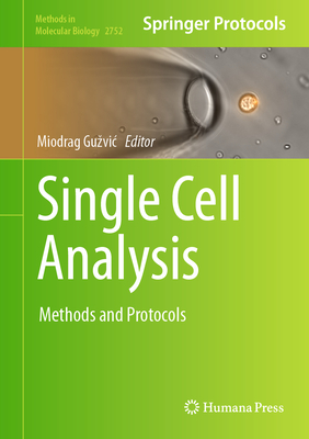 Single Cell Analysis: Methods and Protocols (Methods in Molecular Biology #2752)