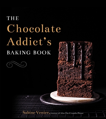 The Chocolate Addict's Baking Book By Sabine Venier Cover Image