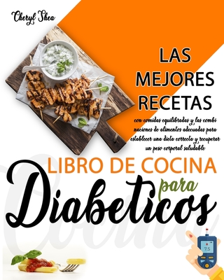 Libro De Cocina Para Diabéticos: Las Mejores Recetas, Con Comidas  Equilibradas Y Las Combinaciones De Alimentos Adecuadas Para Establecer Una  Dieta Co (Paperback) | Quail Ridge Books
