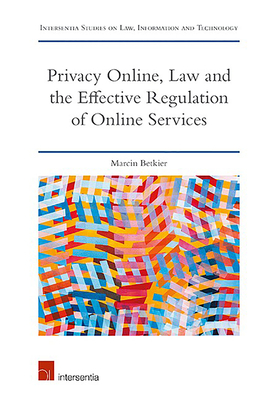 Privacy Online, Law and the Effective Regulation of Online Services: Economic, Technological, and Legal Regulations (Intersentia Studies on Law, Information and Technology) Cover Image
