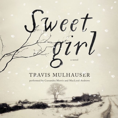 Sweetgirl Lib/E By Travis Mulhauser, Cassandra Morris (Read by), MacLeod Andrews (Read by) Cover Image