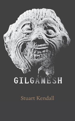 Gilgamesh By Stuart T. Kendall (Translator), Stuart Kendall (Introduction by) Cover Image