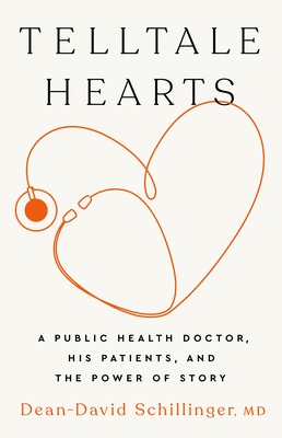 Telltale Hearts: A Public Health Doctor, His Patients, and the Power of Story By Dean-David Schillinger, MD Cover Image
