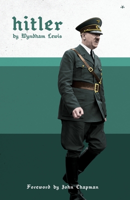 Hitler By Wyndham Lewis, John Borzoi Chapman Cover Image