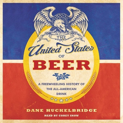 The United States of Beer: A Freewheeling History of the All-American Drink Cover Image