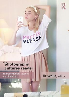 The Photography Cultures Reader: Representation, Agency and Identity