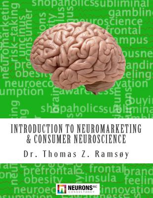 Introduction to Neuromarketing & Consumer Neuroscience By Thomas Zoëga Ramsøy Cover Image