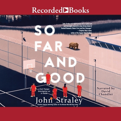 So Far and Good By John Straley, David Chandler (Read by) Cover Image