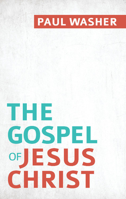 The Gospel of Jesus Christ By Paul Washer Cover Image