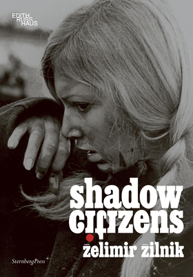 Zelimir Zilnik: Shadow Citizens