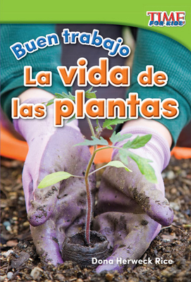 Buen trabajo: La vida de las plantas (TIME FOR KIDS®: Informational Text) Cover Image