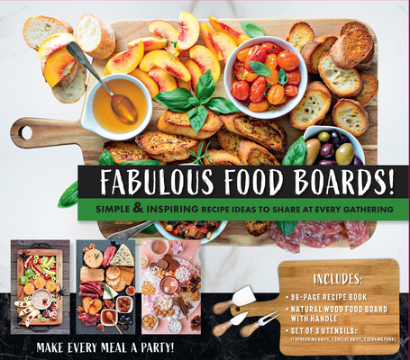 Fabulous Food Boards Kit: Simple & Inspiring Recipe Ideas to Share at Every Gathering - Includes Guidebook, Serving Board, and Cheese Knives By Anna Helm Baxter Cover Image