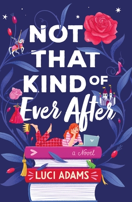 Not That Kind of Ever After: A Novel