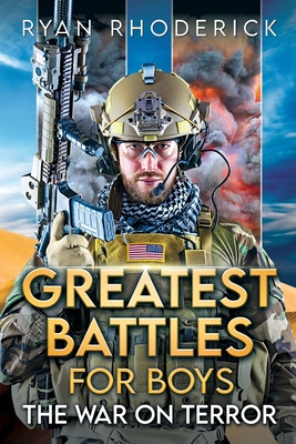Greatest Battles for Boys: The War on Terror By Ryan Rhoderick Cover Image