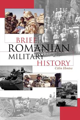 Brief Romanian Military History (Brief History (Scarecrow Press)) By Calin Hentea Cover Image