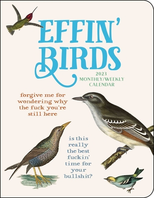 Effin' Birds 12-Month 2023 Monthly/Weekly Planner Calendar By Aaron Reynolds Cover Image