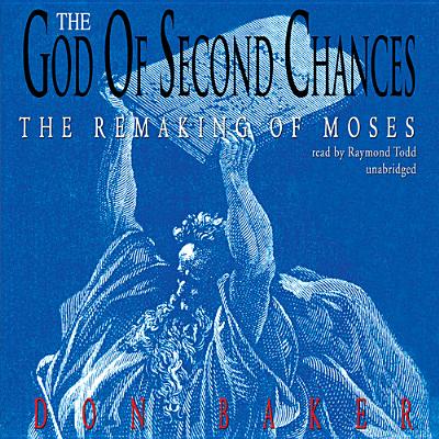 Cover for The God of Second Chances: The Remaking of Moses