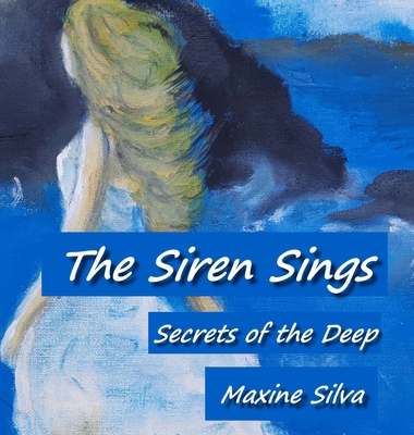 The Siren Sings: Secrets of the Deep - About Love, Loss and Passion Cover Image