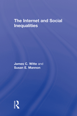 The Internet and Social Inequalities (Sociology Re-Wired)