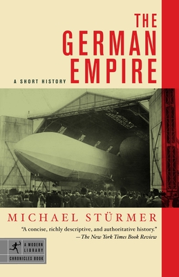 The German Empire: A Short History (Modern Library Chronicles #4)
