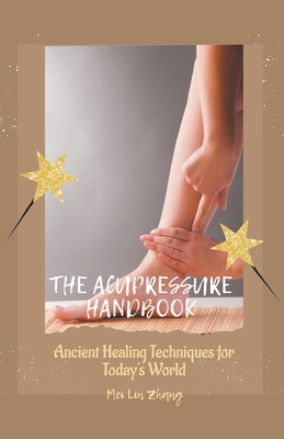 The Acupressure Handbook: Ancient Healing Techniques for Today's World Cover Image