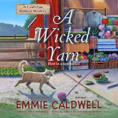 A Wicked Yarn: A Craft Fair Knitters Mystery By Emmie Caldwell, Janet Metzger (Read by) Cover Image