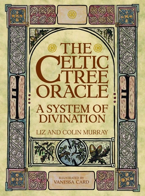 The Celtic Tree Oracle: A System of Divination By Colin Murray, Liz Murray, Vanessa Card (Illustrator) Cover Image