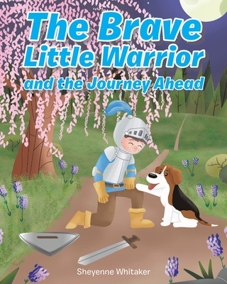 The Brave Little Warrior and the Journey Ahead Cover Image