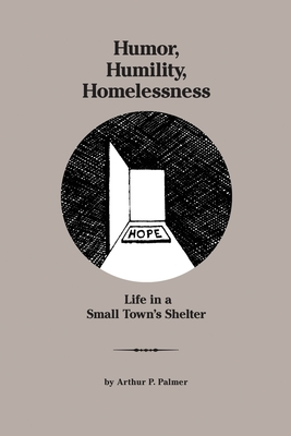 Humor, Humility, Homelessness: Life In A Small Town's Shelter Cover Image