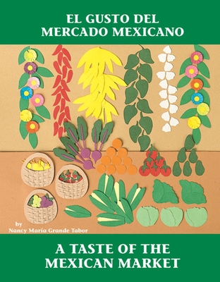 El Gusto del mercado mexicano / A Taste of the Mexican Market (Charlesbridge Bilingual Books) Cover Image