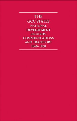The Gcc States: National Development Records 9 Volume Hardback Set Including Boxed Maps: Communications and Transport 1860-1960 (Cambridge Archive Editions) Cover Image