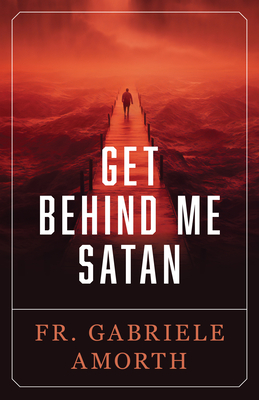 Get Behind Me Satan By Fr Gabriele Amorth Cover Image