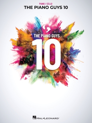 The Piano Guys 10: Matching Songbook with Arrangements for Piano and Cello from the Double CD 10th Anniversary Collection: Piano with Cello Cover Image