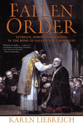 Fallen Order: Intrigue, Heresy, and Scandal in the Rome of Galileo and Caravaggio By Karen Liebreich Cover Image