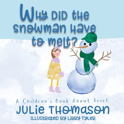 Why Did the Snowman Have to Melt? A Children's Book About Grief Cover Image