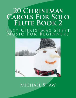 20 Christmas Carols For Solo Flute Book 2: Easy Christmas Sheet Music For Beginners Cover Image