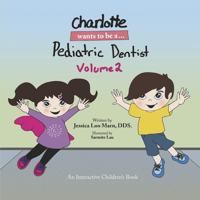Charlotte Wants to Be a... Pediatric Dentist Volume 2 (Charlotte Wants to Be a... Pediatric Dentist Volume 1 #1)
