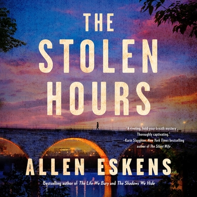 The Stolen Hours By Allen Eskens, Tina Huang (Read by), MacLeod Andrews (Read by) Cover Image