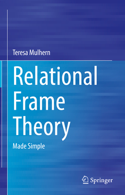 Relational Frame Theory: Made Simple By Teresa Mulhern Cover Image