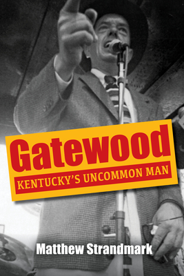 Gatewood: Kentucky's Uncommon Man (Kentucky Remembered: An Oral History) Cover Image