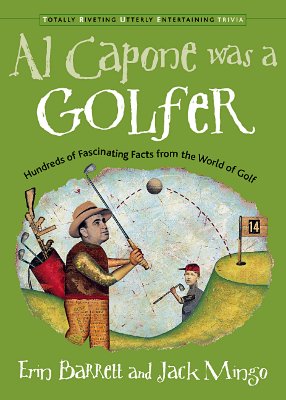 Al Capone was a Golfer: Hundred of Fascinating Facts From the World of Golf Cover Image