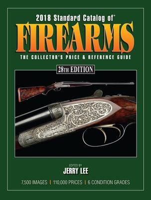 2018 Standard Catalog of Firearms: The Collector's Price & Reference Guide Cover Image