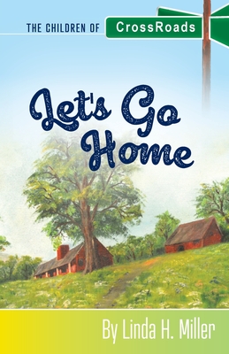 Let's Go Home: The Children of CrossRoads, BOOK 4 Cover Image