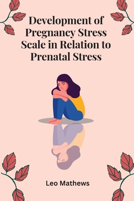 Development of Pregnancy Stress Scale in Relation to Prenatal Stress Cover Image