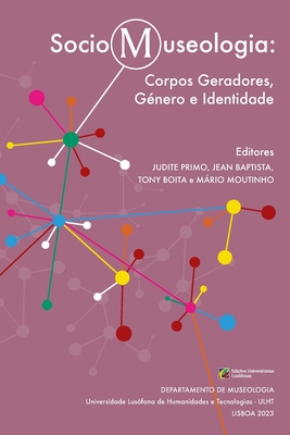 Sociomuseologia: Corpos Geradores, Género e Identidade By Jean Baptista (Editor), Tony Boyta (Editor), Mário Moutinho (Editor) Cover Image