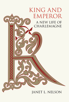 King and Emperor: A New Life of Charlemagne Cover Image