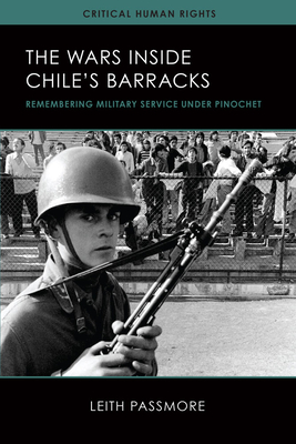 The Wars inside Chile's Barracks: Remembering Military Service under Pinochet (Critical Human Rights)