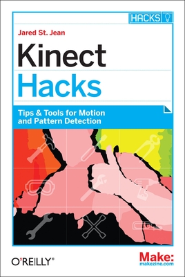 Kinect Hacks: Tips & Tools for Motion and Pattern Detection Cover Image