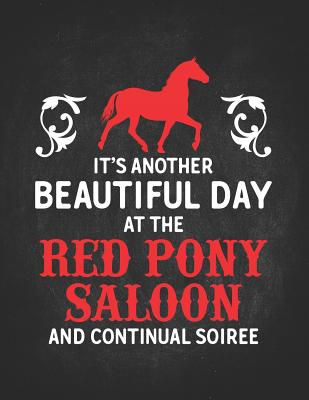 Horse Gifts for Girls: Red Pony Saloon It's Another Beautiful Day Wide Rule College Notebook 8.5x11 Gift for horseback riding girl boy on rod Cover Image